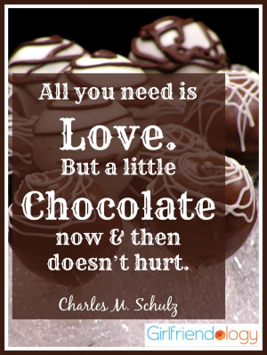 All you need is love and chocolate, quote