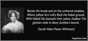 ... The gentian nods in dewy slumbers bound. - Sarah Helen Power Whitman