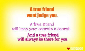 ... Your Secrets A Secret And A True Friend Will Always Be There For YOu