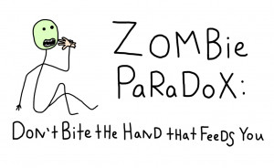 zombie joke paradox don't bite the hand that feeds you
