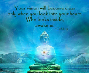 ... clear only when you look into your heart. Who looks inside, awakens
