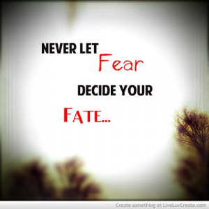 Tattoo Ideas & Inspiration – Quotes& Sayings | “Never Let Fear ...