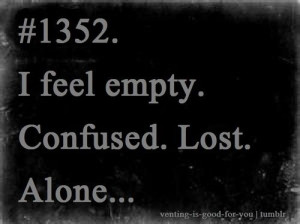 ... Lost And Confused, Feelings Empty Quotes, Lost And Confused Quotes