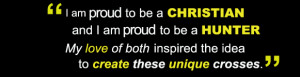 am proud to be a hunter and I am proud to be a Christian. My love of ...