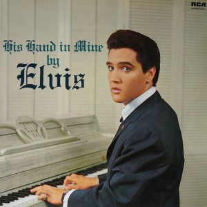 Elvis Presley His Hand in Mine album cover
