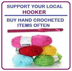 Crochet humor, Crochet lol... support your local hooker! Haha. Buy ...