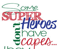 Some Super Heroes don't have capes, they are called Dad