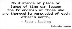 No distance of place or lapse of time can lessen the friendship of ...