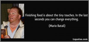 Finishing food is about the tiny touches. In the last seconds you can ...