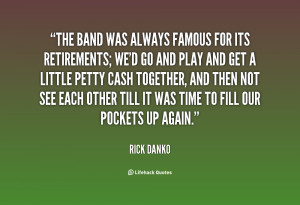 The Band was always famous for its retirements; we by Rick Danko ...