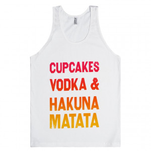 Cupcakes Vodka And Hakuna Matata