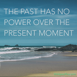 Anxiety Quote 3: The past has no power over the present moment.