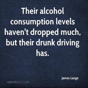 ... -havent-dropped-much-but-their-drunk-driving-has-alcohol-quote.jpg