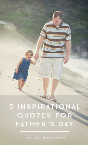 Inspirational Quotes for Father’s Day – Father’s Day is coming ...