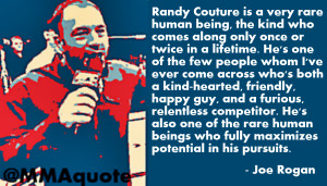 joe rogan quote on the greatness of randy couture randy couture is a ...