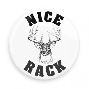 nice rack hunting sports funny sayings deer hunter funny