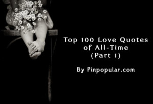 Top 100 Love Quotes of All-Time (Part 1) – Pinterest Quotes