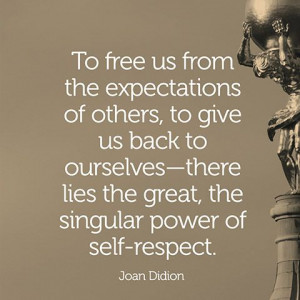 Quote About Self-Respect - Joan Didion