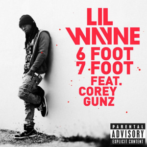 Lil Wayne’s “6 Foot, 7 Foot” Single Featuring Cory Gunz Goes ...