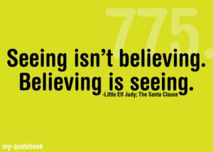 Seeing isn’t believing. Believing is seeing.