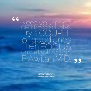 Quotes Picture: keep your mind open to opportunities try a couple of ...