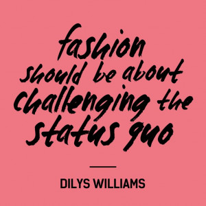 Fashion should be about challenging the status quo