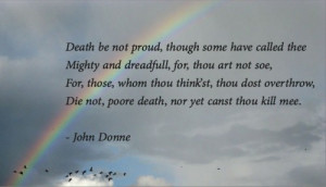 Excerpt from: Death Be Not Proud – by John Donne)
