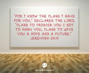 Jeremiah 29:11 one of my very favorite scriptures.