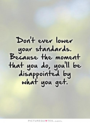 Never Lower Your Standards Quotes