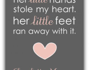 ... . Her Little Hands Stole My heart. Her Little Feet Ran Away With It
