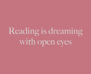 quotes about life reading is dreaming with open eyes Quotes About Life ...