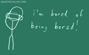 funny quotes about being bored
