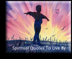 Spiritual Quotes To Live By