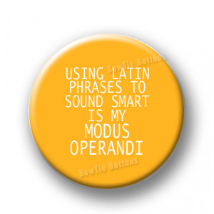 Using Latin Phrases to Sound Smart is My Modus Operandi M. O. Funny ...