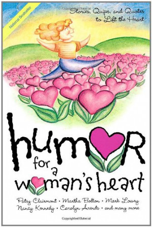 ... : Stories, Quips, and Quotes to Lift the Heart (Humor for the Heart