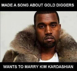 Kim Kardashian… the ultimate gold digger.