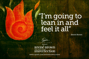 on my fourth week of The Gifts of Imperfection course with Brene Brown ...