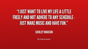 quote-Shirley-Manson-i-just-want-to-live-my-life-158044.png
