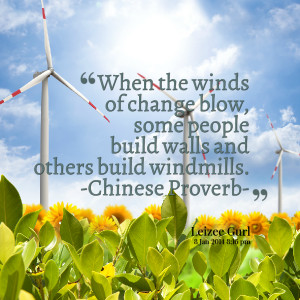 Quotes Picture: when the winds of change blow, some people build walls ...