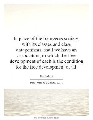 In place of the bourgeois society, with its classes and class ...