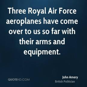 John Amery - Three Royal Air Force aeroplanes have come over to us so ...