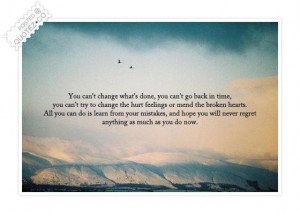 You cant change whats done quote