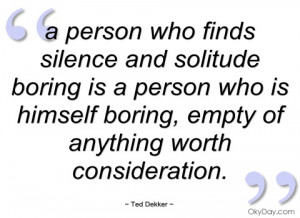 person who finds silence and solitude