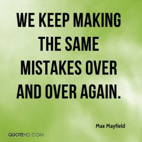 Max Mayfield - We keep making the same mistakes over and over again.