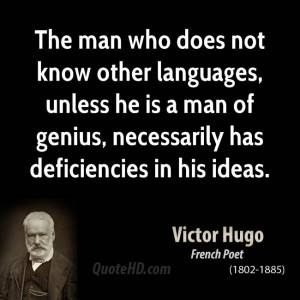 The man who does not know other languages, unless he is a man of ...