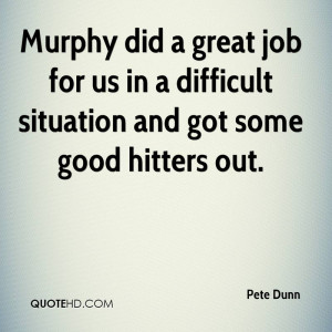 Murphy did a great job for us in a difficult situation and got some ...