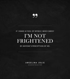 Bold Quotes, Who What Wear, Frightening Quotes, Angelina Jolie Quotes ...