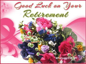 Good luck and wishes on your retirement