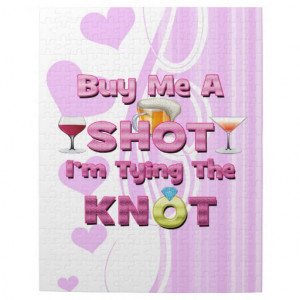 buy me a shot i'm tying the knot sayings quotes puzzles