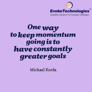 One way to keep momentum going is to have constantly greater goals ...